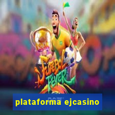 plataforma ejcasino